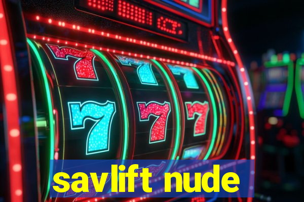 savlift nude